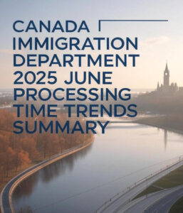Read more about the article 2025年6月加拿大IRCC处理时间更新：公民、PR、学/工/旅游签证一览